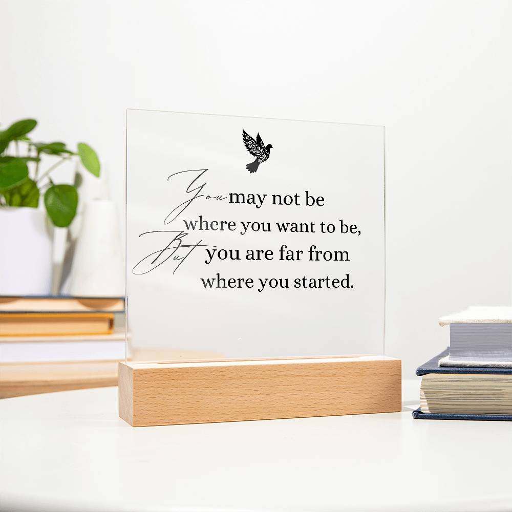 Inspirational Acrylic Plaque with Wooden Base – "You May Not Be Where You Want to Be"